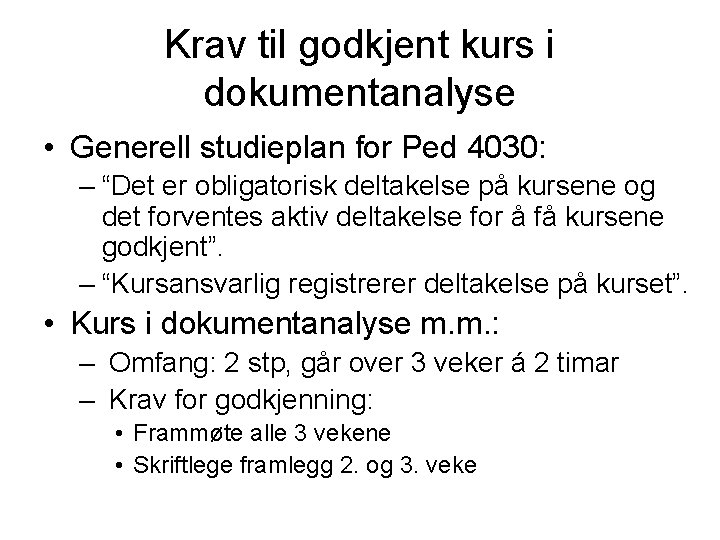 Krav til godkjent kurs i dokumentanalyse • Generell studieplan for Ped 4030: – “Det