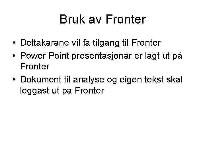 Bruk av Fronter • Deltakarane vil få tilgang til Fronter • Power Point presentasjonar
