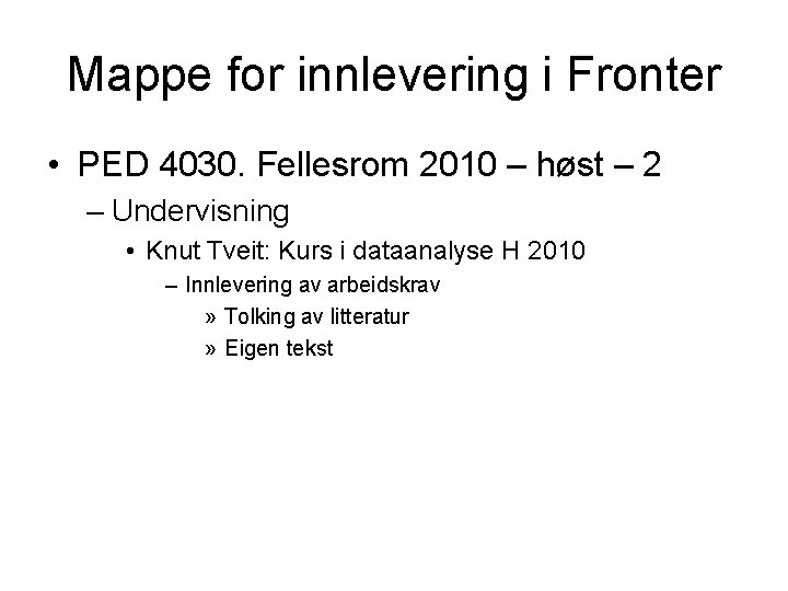 Mappe for innlevering i Fronter • PED 4030. Fellesrom 2010 – høst – 2