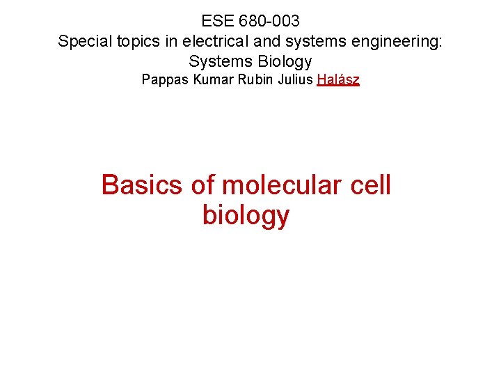 ESE 680 -003 Special topics in electrical and systems engineering: Systems Biology Pappas Kumar ESE 680 -003 Special topics in electrical and systems engineering: Systems Biology Pappas Kumar