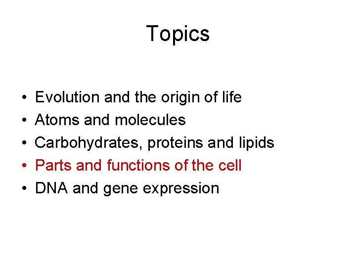 Topics • • • Evolution and the origin of life Atoms and molecules Carbohydrates, Topics • • • Evolution and the origin of life Atoms and molecules Carbohydrates,