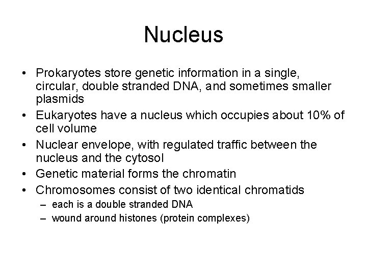 Nucleus • Prokaryotes store genetic information in a single, circular, double stranded DNA, and Nucleus • Prokaryotes store genetic information in a single, circular, double stranded DNA, and