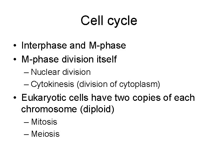 Cell cycle • Interphase and M-phase • M-phase division itself – Nuclear division – Cell cycle • Interphase and M-phase • M-phase division itself – Nuclear division –