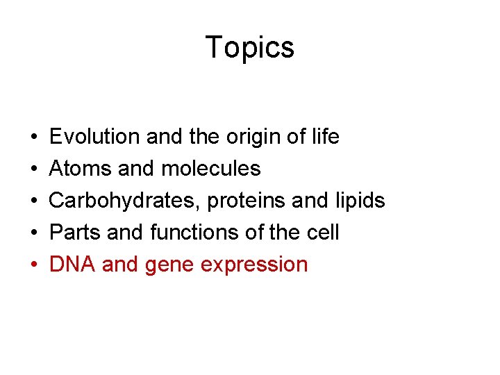 Topics • • • Evolution and the origin of life Atoms and molecules Carbohydrates, Topics • • • Evolution and the origin of life Atoms and molecules Carbohydrates,
