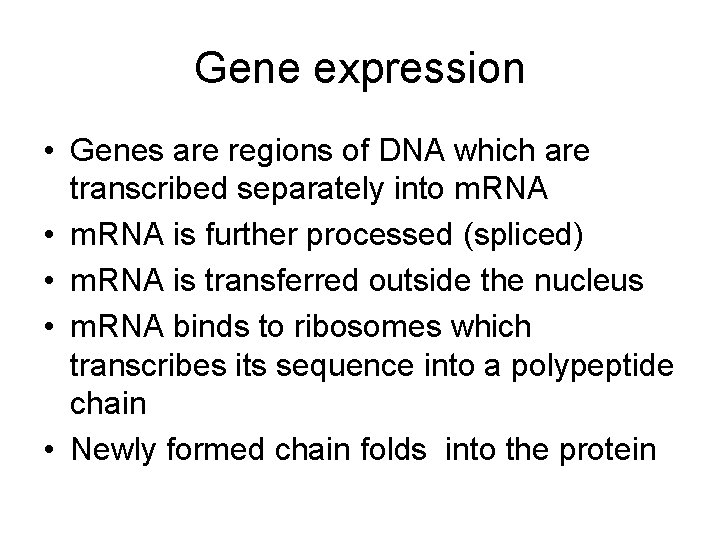 Gene expression • Genes are regions of DNA which are transcribed separately into m. Gene expression • Genes are regions of DNA which are transcribed separately into m.