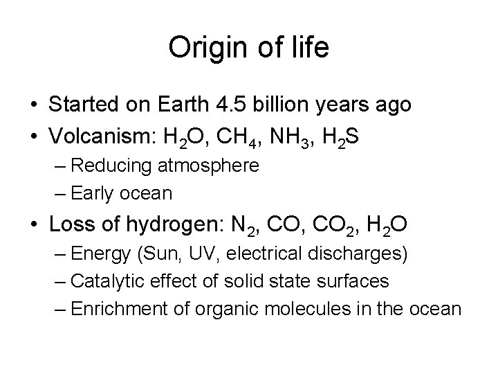 Origin of life • Started on Earth 4. 5 billion years ago • Volcanism: Origin of life • Started on Earth 4. 5 billion years ago • Volcanism: