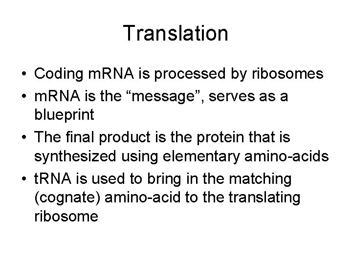 Translation • Coding m. RNA is processed by ribosomes • m. RNA is the Translation • Coding m. RNA is processed by ribosomes • m. RNA is the