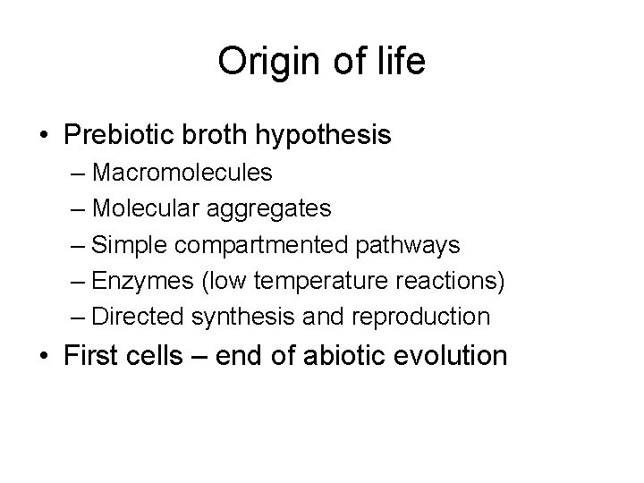 Origin of life • Prebiotic broth hypothesis – Macromolecules – Molecular aggregates – Simple Origin of life • Prebiotic broth hypothesis – Macromolecules – Molecular aggregates – Simple