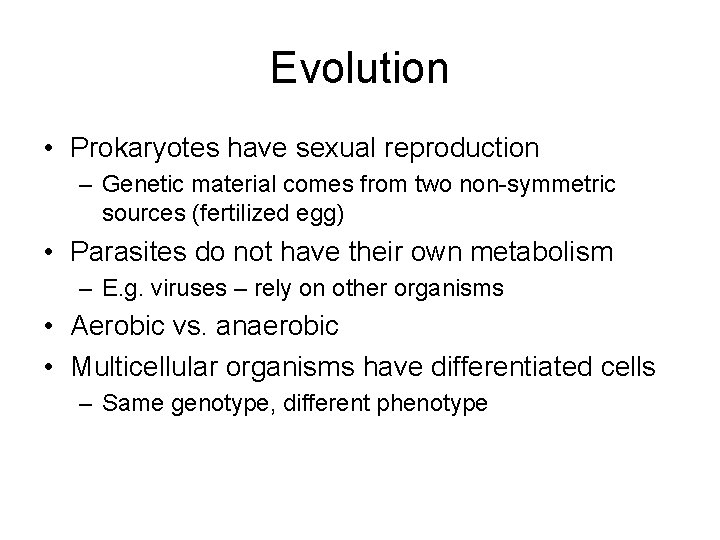 Evolution • Prokaryotes have sexual reproduction – Genetic material comes from two non-symmetric sources Evolution • Prokaryotes have sexual reproduction – Genetic material comes from two non-symmetric sources