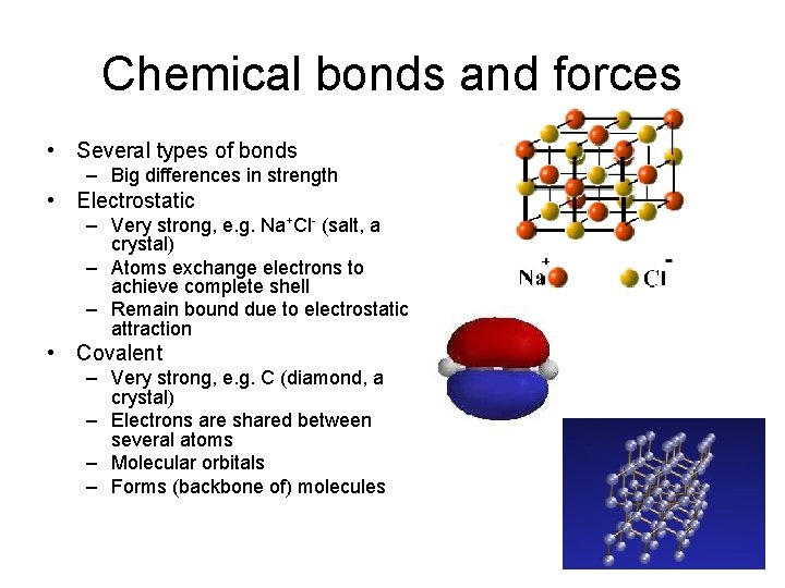 Chemical bonds and forces • Several types of bonds – Big differences in strength Chemical bonds and forces • Several types of bonds – Big differences in strength