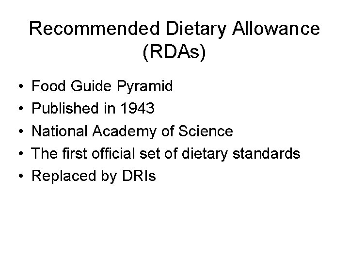 Recommended Dietary Allowance (RDAs) • • • Food Guide Pyramid Published in 1943 National