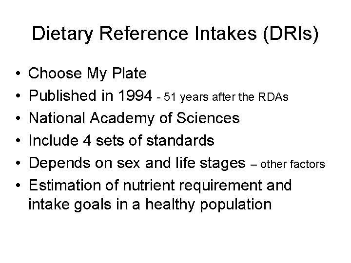 Dietary Reference Intakes (DRIs) • • • Choose My Plate Published in 1994 -