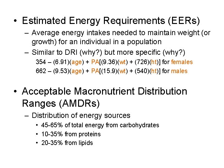  • Estimated Energy Requirements (EERs) – Average energy intakes needed to maintain weight