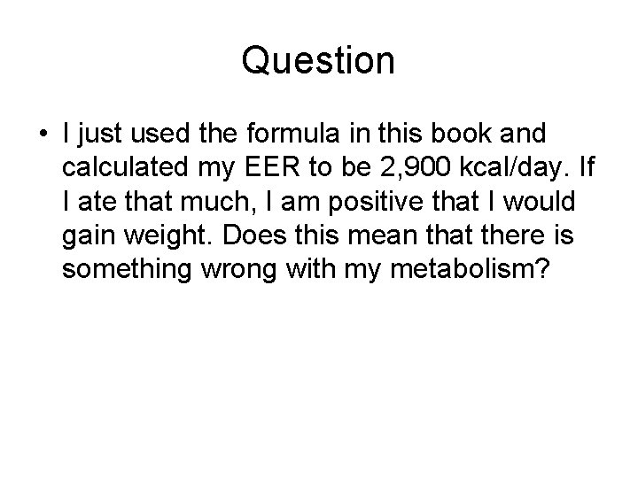 Question • I just used the formula in this book and calculated my EER