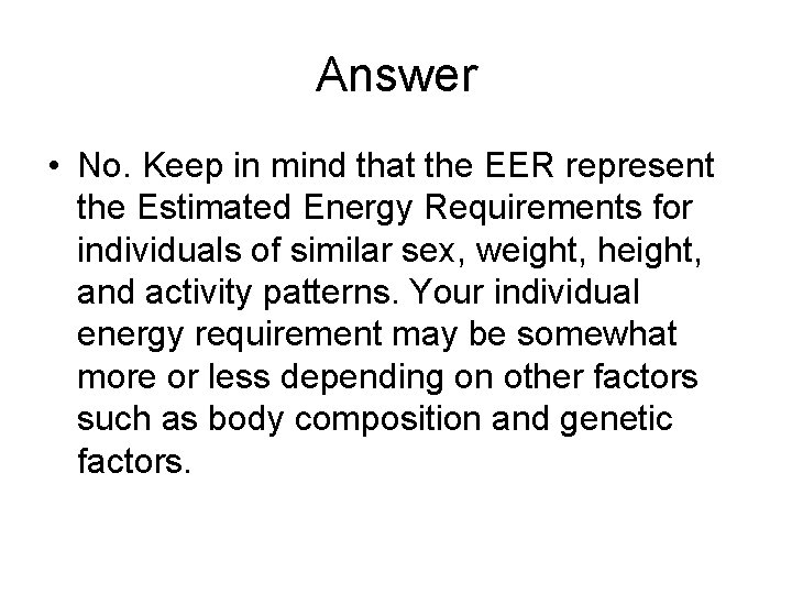 Answer • No. Keep in mind that the EER represent the Estimated Energy Requirements