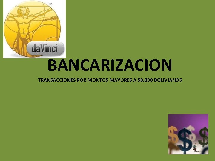 BANCARIZACION TRANSACCIONES POR MONTOS MAYORES A 50. 000 BOLIVIANOS 