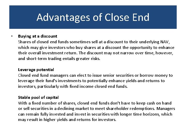 Advantages of Close End • Buying at a discount Shares of closed end funds