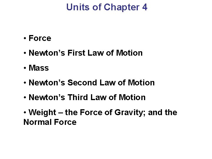 Units of Chapter 4 • Force • Newton’s First Law of Motion • Mass