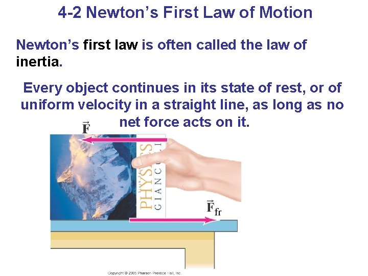 4 -2 Newton’s First Law of Motion Newton’s first law is often called the