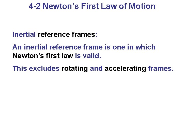 4 -2 Newton’s First Law of Motion Inertial reference frames: An inertial reference frame