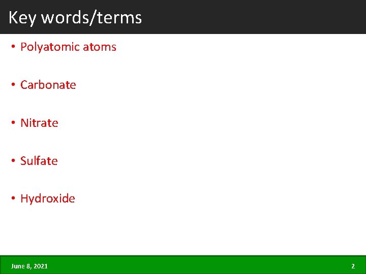 Key words/terms • Polyatomic atoms • Carbonate • Nitrate • Sulfate • Hydroxide June