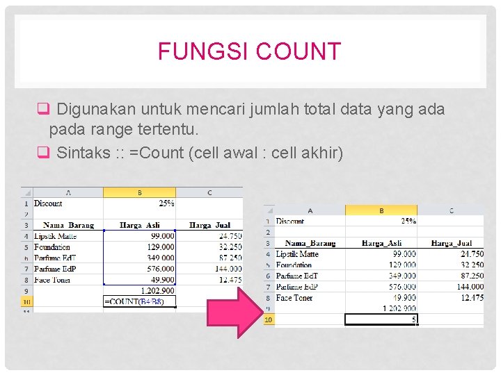 FUNGSI COUNT q Digunakan untuk mencari jumlah total data yang ada pada range tertentu.