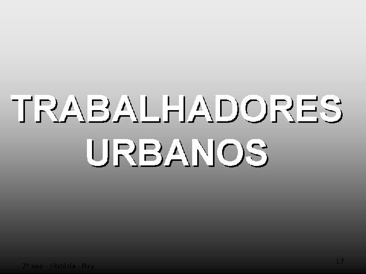 2º ano - História - Ruy 17 