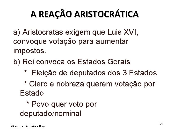 A REAÇÃO ARISTOCRÁTICA a) Aristocratas exigem que Luis XVI, convoque votação para aumentar impostos.