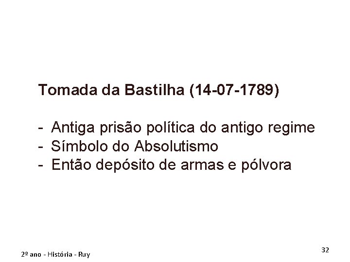 Tomada da Bastilha (14 -07 -1789) - Antiga prisão política do antigo regime -
