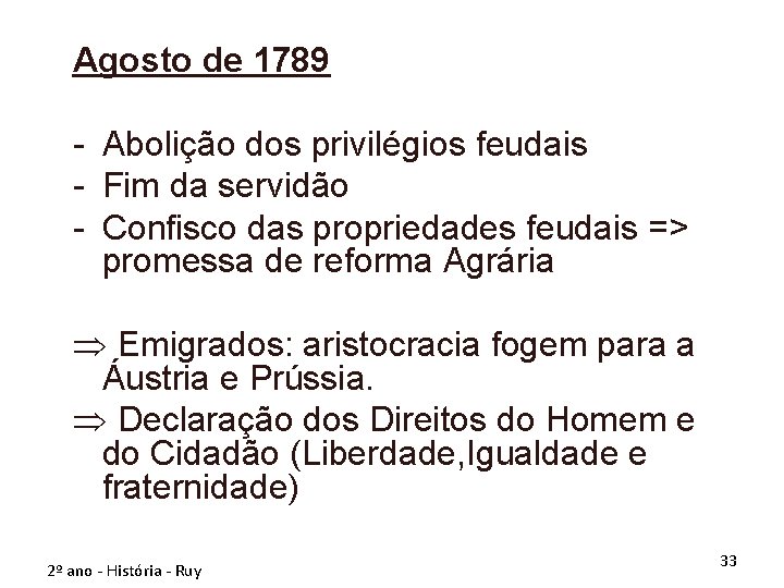 Agosto de 1789 - Abolição dos privilégios feudais - Fim da servidão - Confisco