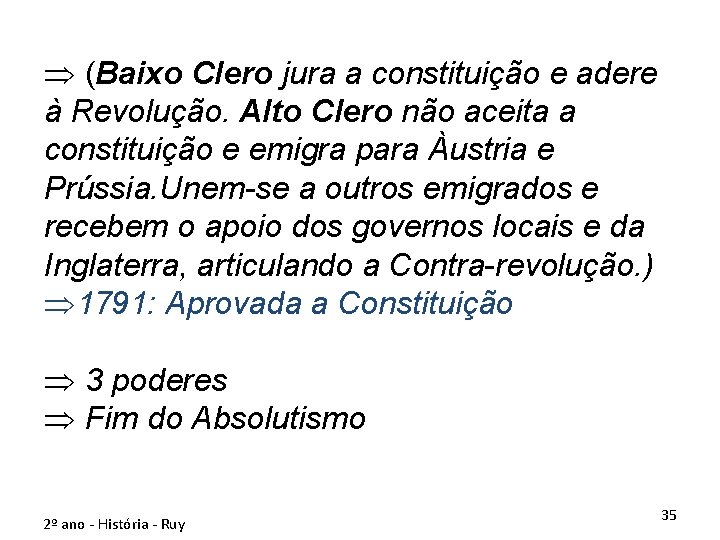 Þ (Baixo Clero jura a constituição e adere à Revolução. Alto Clero não aceita