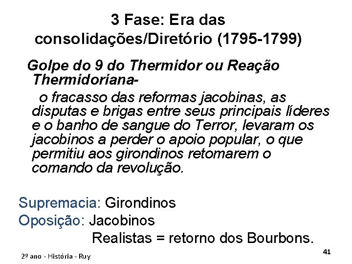 3 Fase: Era das consolidações/Diretório (1795 -1799) Golpe do 9 do Thermidor ou Reação