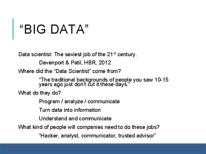 “BIG DATA” Data scientist: The sexiest job of the 21 st century. Davenport &