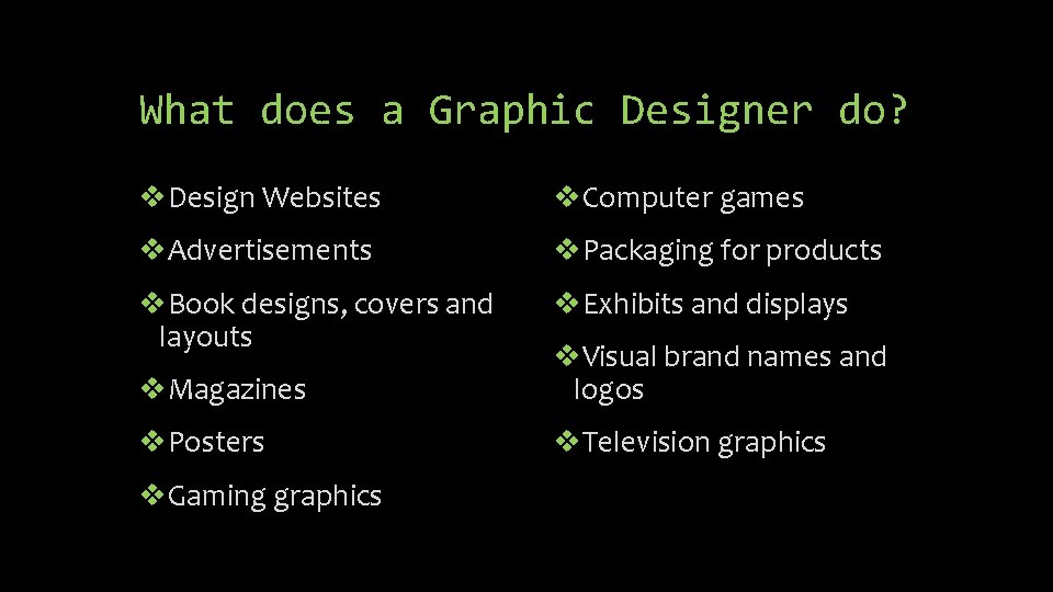 What does a Graphic Designer do? v. Design Websites v. Computer games v. Advertisements