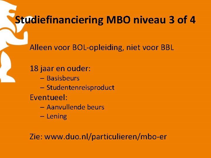 Studiefinanciering MBO niveau 3 of 4 Alleen voor BOL-opleiding, niet voor BBL 18 jaar