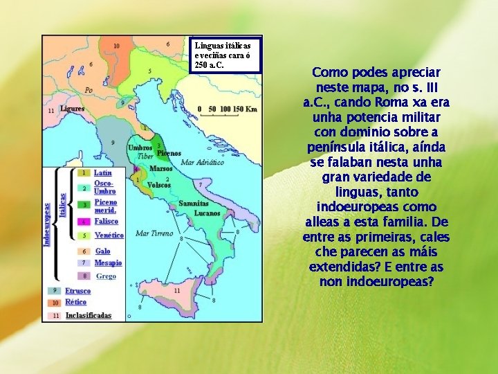 Linguas itálicas e veciñas cara ó 250 a. C. Como podes apreciar neste mapa,