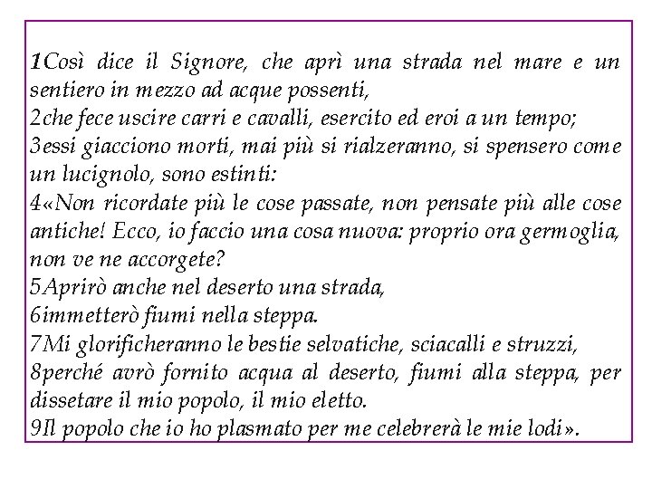 1 Così dice il Signore, che aprì una strada nel mare e un sentiero