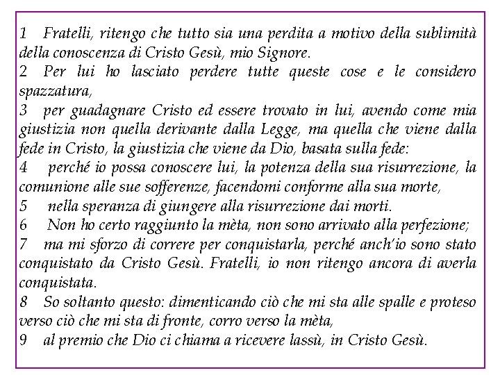 1 Fratelli, ritengo che tutto sia una perdita a motivo della sublimità della conoscenza