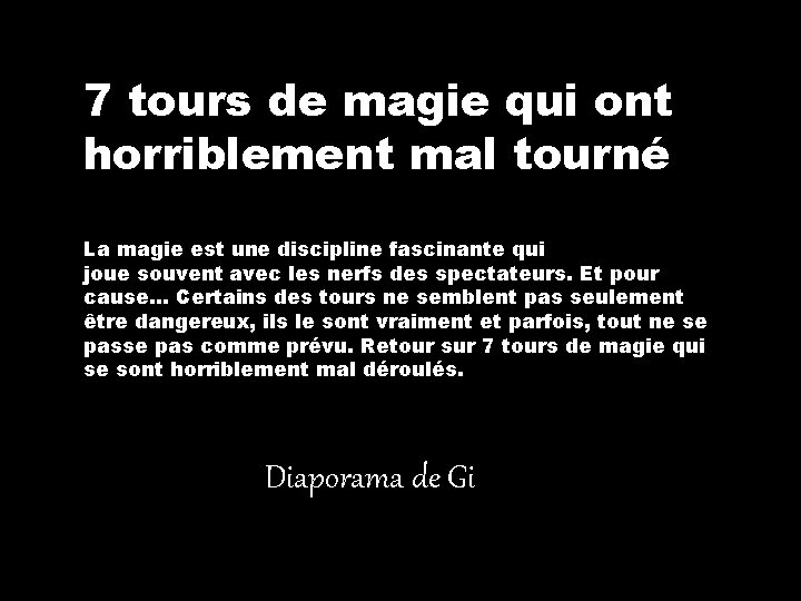 7 tours de magie qui ont horriblement mal tourné La magie est une discipline