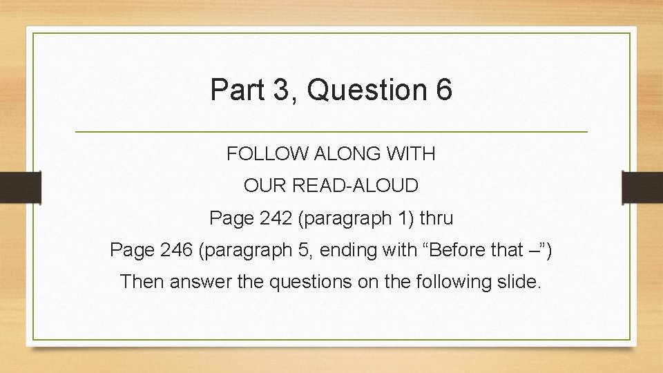 Part 3, Question 6 FOLLOW ALONG WITH OUR READ-ALOUD Page 242 (paragraph 1) thru