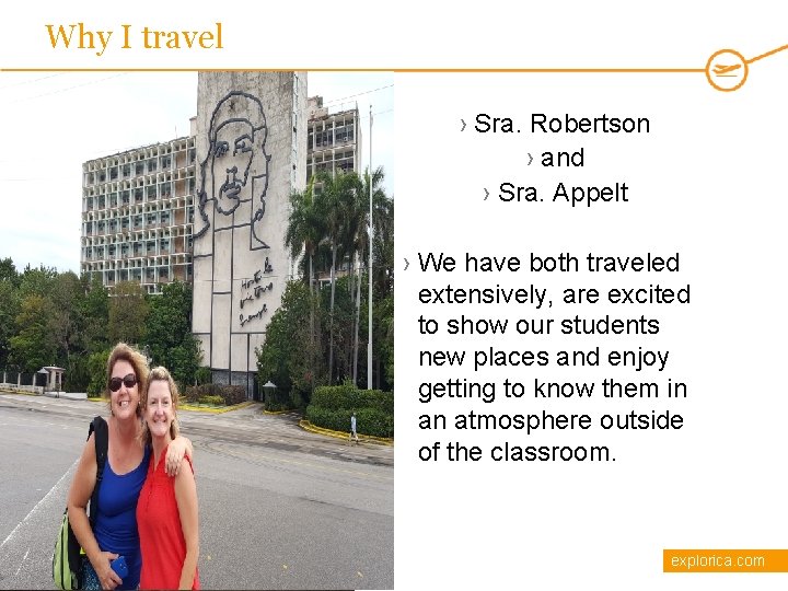 Why I travel › Sra. Robertson › and › Sra. Appelt › We have