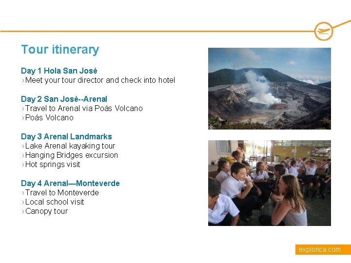Tour itinerary Day 1 Hola San José › Meet your tour director and check
