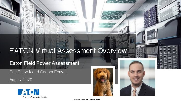 EATON Virtual Assessment Overview Eaton Field Power Assessment Dan Fenyak and Cooper Fenyak August