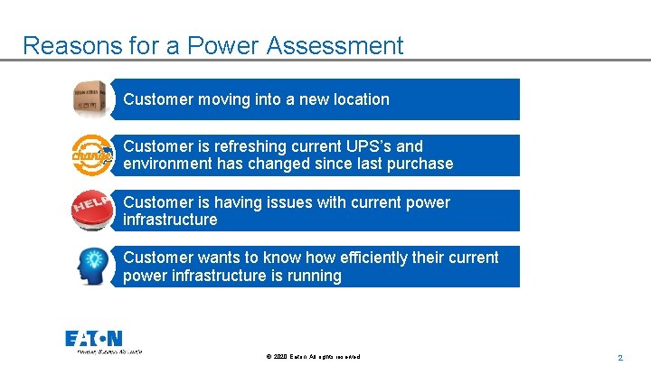 Reasons for a Power Assessment Customer moving into a new location Customer is refreshing