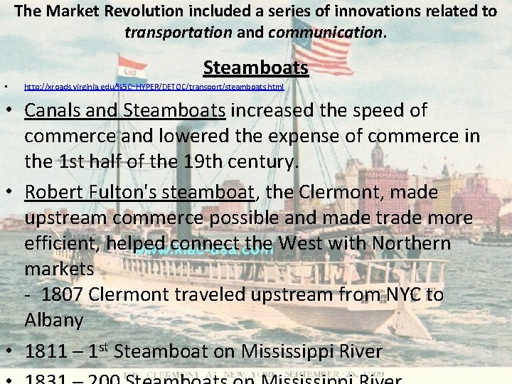 The Market Revolution included a series of innovations related to transportation and communication. Steamboats