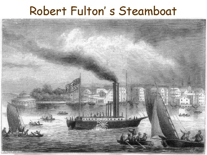 Robert Fulton’ s Steamboat The Clermont 