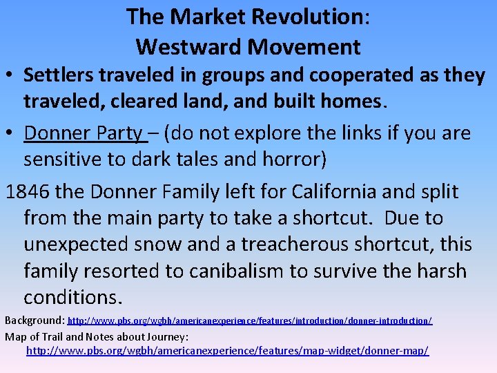 The Market Revolution: Westward Movement • Settlers traveled in groups and cooperated as they