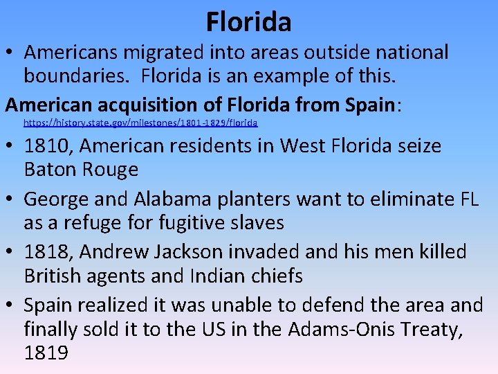 Florida • Americans migrated into areas outside national boundaries. Florida is an example of