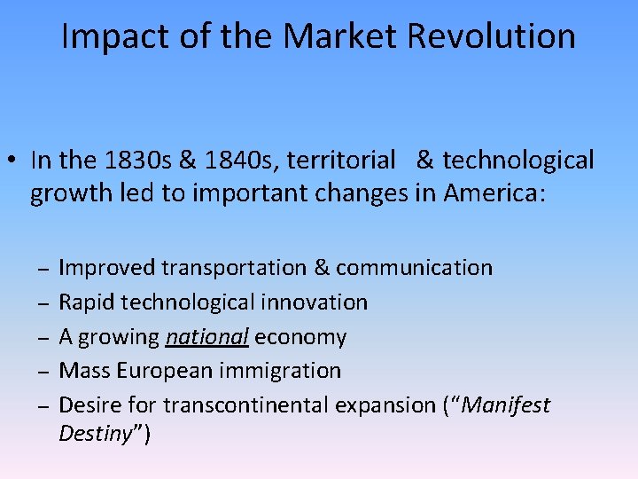 Impact of the Market Revolution • In the 1830 s & 1840 s, territorial