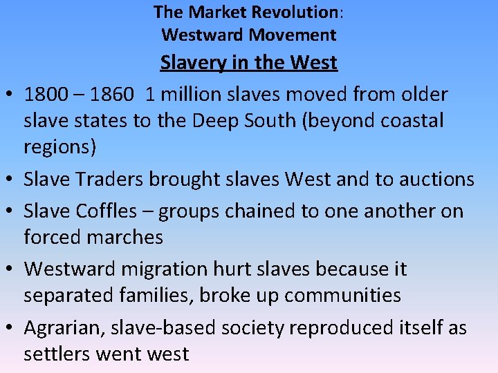 The Market Revolution: Westward Movement • • • Slavery in the West 1800 –